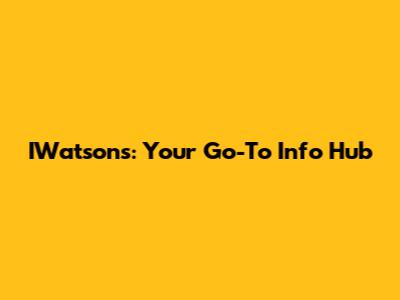 IWatson's: Your Go-To Info Hub
