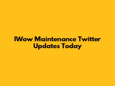 IWow Maintenance Twitter Updates Today