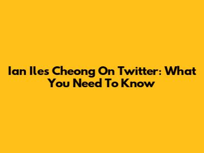 Ian Iles Cheong On Twitter: What You Need To Know