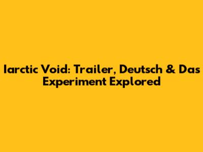 Iarctic Void: Trailer, Deutsch & Das Experiment Explored