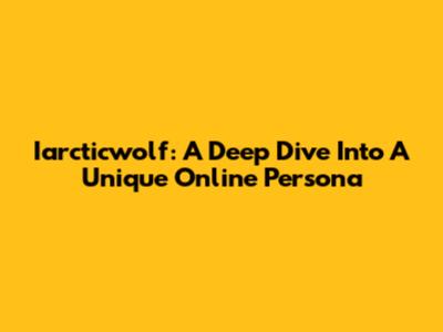 Iarcticwolf: A Deep Dive Into A Unique Online Persona