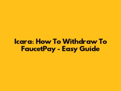 Icara: How To Withdraw To FaucetPay - Easy Guide