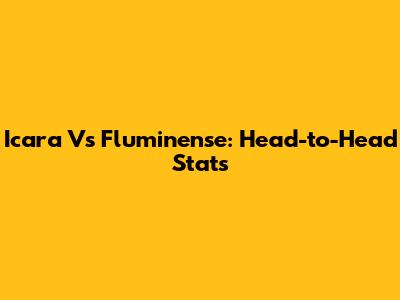 Icara Vs Fluminense: Head-to-Head Stats