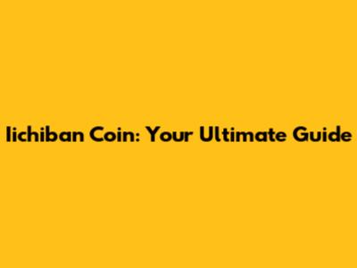 Iichiban Coin: Your Ultimate Guide