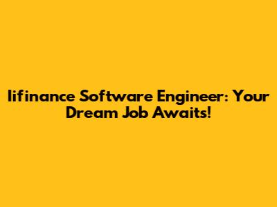 Iifinance Software Engineer: Your Dream Job Awaits!