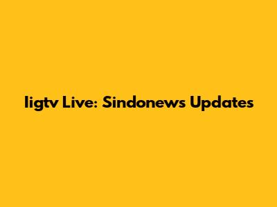 Iigtv Live: Sindonews Updates
