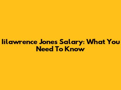 Iilawrence Jones Salary: What You Need To Know
