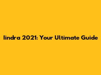Iindra 2021: Your Ultimate Guide
