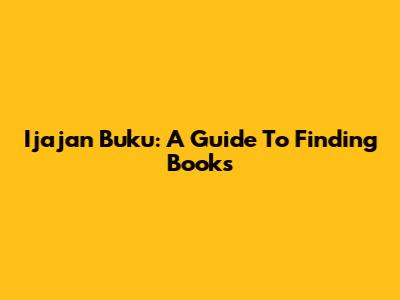 Ijajan Buku: A Guide To Finding Books
