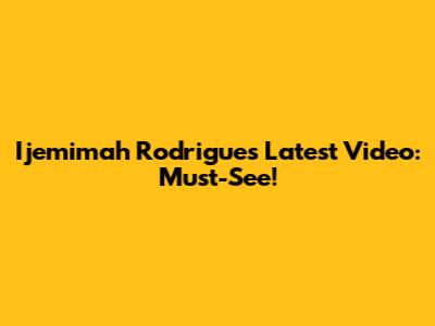 Ijemimah Rodrigues' Latest Video: Must-See!