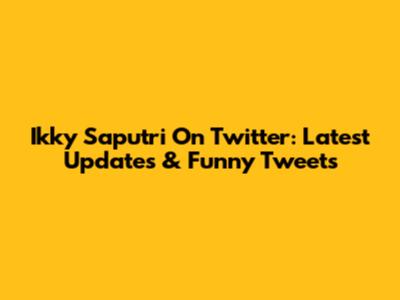 Ikky Saputri On Twitter: Latest Updates & Funny Tweets