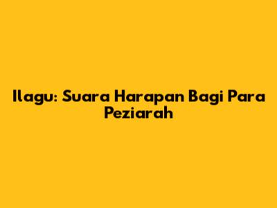 Ilagu: Suara Harapan Bagi Para Peziarah