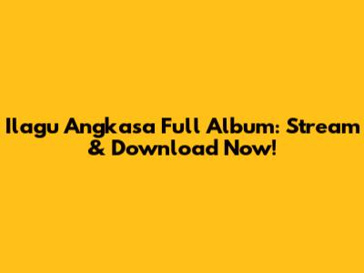Ilagu Angkasa Full Album: Stream & Download Now!