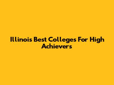 Illinois' Best Colleges For High Achievers