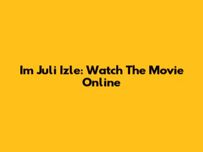 Im Juli Izle: Watch The Movie Online