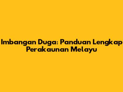 Imbangan Duga: Panduan Lengkap Perakaunan Melayu