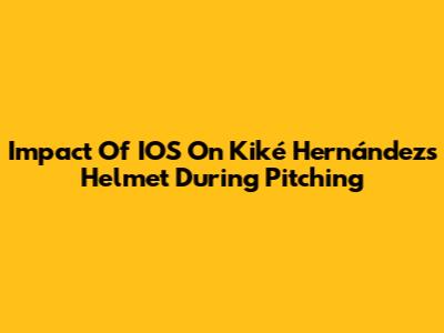 Impact Of IOS On Kiké Hernández's Helmet During Pitching