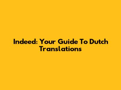 Indeed: Your Guide To Dutch Translations