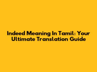 Indeed Meaning In Tamil: Your Ultimate Translation Guide