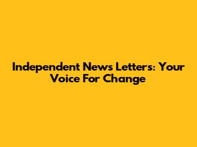 Independent News Letters: Your Voice For Change