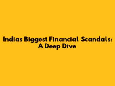 India's Biggest Financial Scandals: A Deep Dive