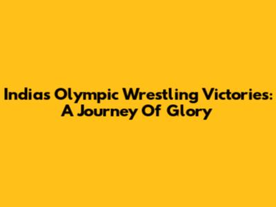 India's Olympic Wrestling Victories: A Journey Of Glory