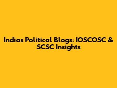 India's Political Blogs: IOSCOSC & SCSC Insights