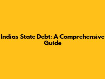 India's State Debt: A Comprehensive Guide