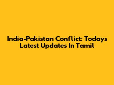 India-Pakistan Conflict: Today's Latest Updates In Tamil