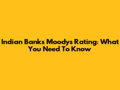 Indian Bank's Moody's Rating: What You Need To Know