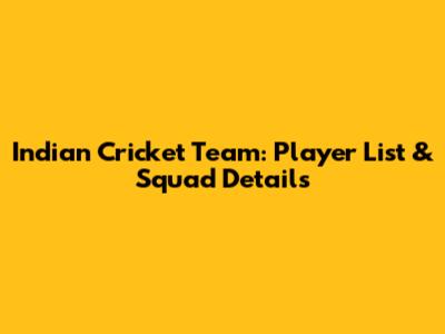 Indian Cricket Team: Player List & Squad Details