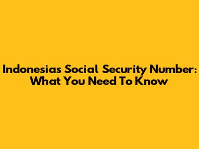 Indonesia's Social Security Number: What You Need To Know