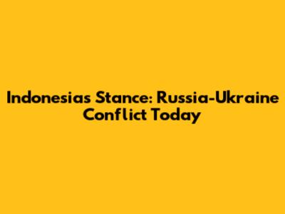 Indonesia's Stance: Russia-Ukraine Conflict Today