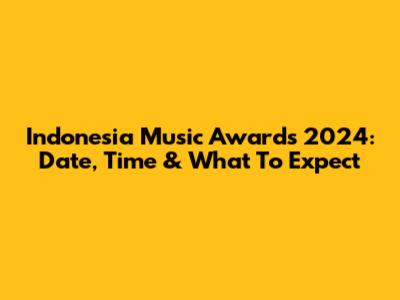 Indonesia Music Awards 2024: Date, Time & What To Expect