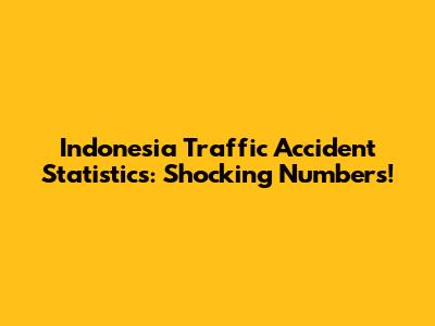 Indonesia Traffic Accident Statistics: Shocking Numbers!