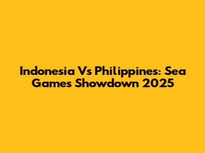 Indonesia Vs Philippines: Sea Games Showdown 2025