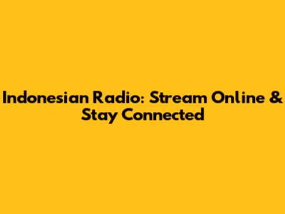 Indonesian Radio: Stream Online & Stay Connected