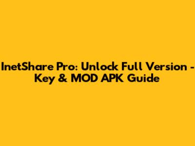 InetShare Pro: Unlock Full Version - Key & MOD APK Guide
