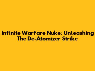 Infinite Warfare Nuke: Unleashing The De-Atomizer Strike