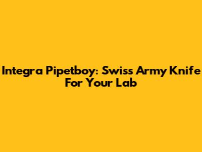 Integra Pipetboy: Swiss Army Knife For Your Lab