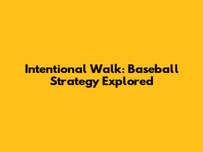 Intentional Walk: Baseball Strategy Explored