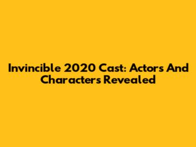 Invincible 2020 Cast: Actors And Characters Revealed