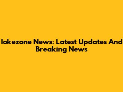 Iokezone News: Latest Updates And Breaking News
