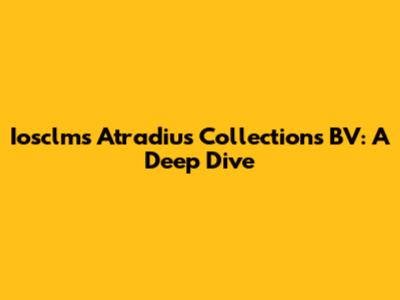 Iosclms Atradius Collections BV: A Deep Dive