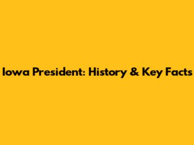 Iowa President: History & Key Facts