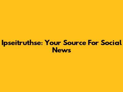 Ipseitruthse: Your Source For Social News