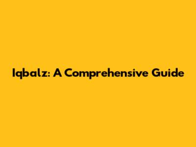 Iqbalz: A Comprehensive Guide