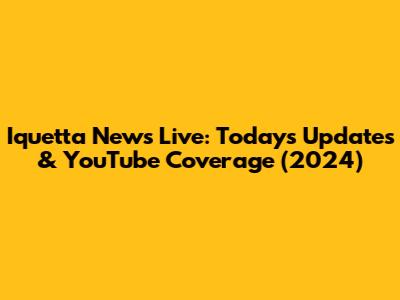 Iquetta News Live: Today's Updates & YouTube Coverage (2024)