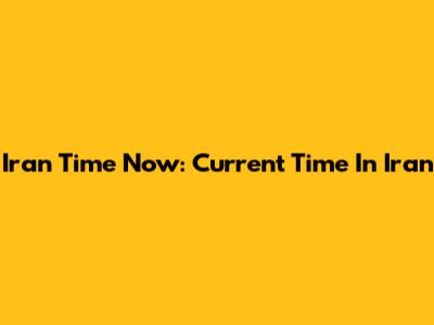 Iran Time Now: Current Time In Iran