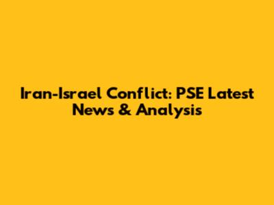 Iran-Israel Conflict: PSE Latest News & Analysis